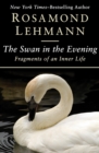 The Swan in the Evening : Fragments of an Inner Life - eBook