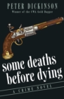 Some Deaths Before Dying : A Crime Novel - eBook