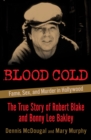 Blood Cold : Fame, Sex, and Murder in Hollywood - eBook