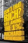 Isn't That Rich? : Life Among the 1 Percent - Book