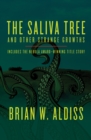 The Saliva Tree : And Other Strange Growths - eBook