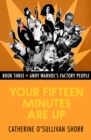 Your Fifteen Minutes Are Up - eBook