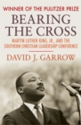 Bearing the Cross : Martin Luther King, Jr., and the Southern Christian Leadership Conference - eBook