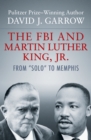 The FBI and Martin Luther King, Jr. : From "Solo" to Memphis - eBook