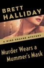 Murder Wears a Mummer's Mask - eBook