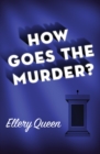 How Goes the Murder? - eBook