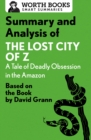Summary and Analysis of The Lost City of Z: A Tale of Deadly Obsession in the Amazon : Based on the Book by David Grann - eBook