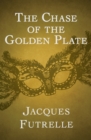 The Chase of the Golden Plate - eBook