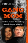 Gang Mom : The Evil Mother Whose Gang Secretly Preyed on a City - Book