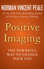 Positive Imaging : The Powerful Way to Change Your Life - eBook