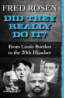Did They Really Do It? : From Lizzie Borden to the 20th Hijacker - eBook