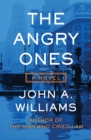The Angry Ones : A Novel - eBook