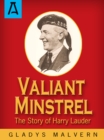 Valiant Minstrel : The Story of Harry Lauder - eBook
