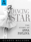 Dancing Star : The Story of Anna Pavlova - eBook