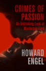 Crimes of Passion : An Unblinking Look at Murderous Love - eBook