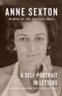 Anne Sexton : A Self-Portrait in Letters - eBook