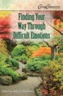 Finding Your Way Through Difficult Emotions - eBook