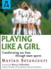 Playing Like a Girl : Transforming Our Lives Through Team Sports - eBook