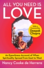 All You Need Is Love : An Eyewitness Account of When Spirituality Spread from East to West - eBook