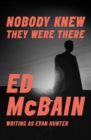 Nobody Knew They Were There - eBook