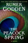 The Peacock Spring : A Novel - eBook
