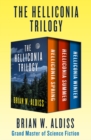 The Helliconia Trilogy : Helliconia Spring, Helliconia Summer, and Helliconia Winter - eBook