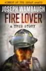 Fire Lover : A True Story - eBook
