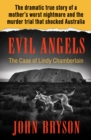 Evil Angels : The Case of Lindy Chamberlain - eBook