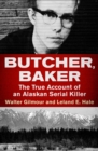 Butcher, Baker : The True Account of an Alaskan Serial Killer - eBook