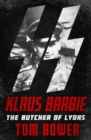 Klaus Barbie : The Butcher of Lyons - eBook