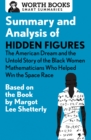 Summary and Analysis of Hidden Figures: The American Dream and the Untold Story of the Black Women Mathematicians Who Helped Win the Space Race : Based on the Book by Margot Lee Shetterly - eBook
