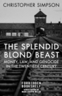 The Splendid Blond Beast : Money, Law, and Genocide in the Twentieth Century - eBook