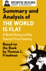Summary and Analysis of The World Is Flat 3.0: A Brief History of the Twenty-first Century : Based on the Book by Thomas L. Friedman - eBook