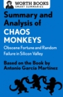 Summary and Analysis of Chaos Monkeys: Obscene Fortune and Random Failure in Silicon Valley : Based on the Book by Antonio Garcia Martinez - eBook