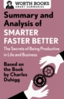 Summary and Analysis of Smarter Faster Better: The Secrets of Being Productive in Life and Business : Based on the Book by Charles Duhigg - eBook