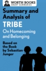 Summary and Analysis of Tribe: On Homecoming and Belonging : Based on the Book by Sebastian Junger - eBook