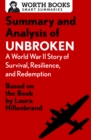 Summary and Analysis of Unbroken:  A World War II Story of Survival, Resilience, and Redemption : Based on the Book by Laura Hillenbrand - eBook