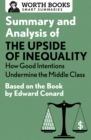 Summary and Analysis of The Upside of Inequality: How Good Intentions Undermine the MIddle Class : Based on the Book by Edward Conrad - eBook