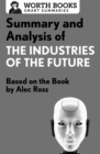 Summary and Analysis of The Industries of the Future : Based on the Book by Alec Ross - eBook