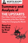 Summary and Analysis of The Upstarts: How Uber, Airbnb, and the Killer Companies of the New Silicon Valley are Changing the World : Based on the Book by Brad Stone - eBook