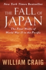 The Fall of Japan : The Final Weeks of World War II in the Pacific - Book