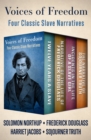 Voices of Freedom : Four Classic Slave Narratives - eBook