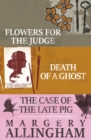 Flowers for the Judge, Death of a Ghost, and The Case of the Late Pig - eBook