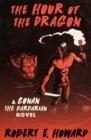 The Hour of the Dragon : A Conan the Barbarian Novel - eBook