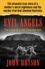 Evil Angels : The Case of Lindy Chamberlain - Book