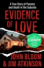 Evidence of Love : A True Story of Passion and Death in the Suburbs - Book