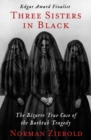 Three Sisters in Black : The Bizarre True Case of the Bathtub Tragedy - eBook