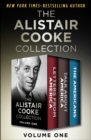 The Alistair Cooke Collection Volume One : Letters from America, Talk About America, and The Americans - eBook