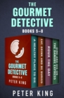 The Gourmet Detective Books 5-8 : A Healthy Place to Die; Eat, Drink and Be Buried; Roux the Day; and Dine and Die on the Danube Express - eBook