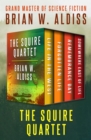 The Squire Quartet : Life in the West, Forgotten Life, Remembrance Day, and Somewhere East of Life - eBook